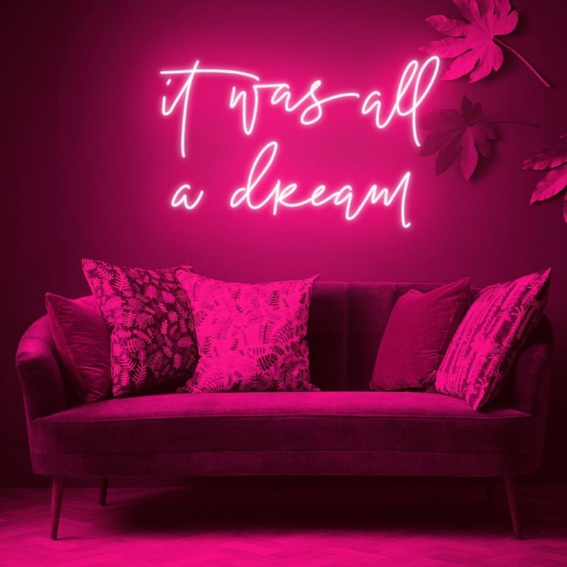 It was all a dream Neon light - imixpress.com